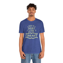 Load image into Gallery viewer, Magical Library Lover T‑Shirt – "When In Doubt Go to the Library" Bookish Tee
