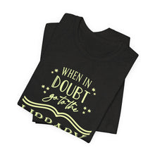 Load image into Gallery viewer, Magical Library Lover T‑Shirt – "When In Doubt Go to the Library" Bookish Tee