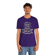 Load image into Gallery viewer, Magical Library Lover T‑Shirt – "When In Doubt Go to the Library" Bookish Tee
