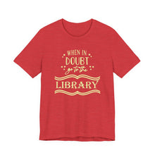 Load image into Gallery viewer, Magical Library Lover T‑Shirt – "When In Doubt Go to the Library" Bookish Tee