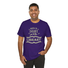 Load image into Gallery viewer, Magical Library Lover T‑Shirt – "When In Doubt Go to the Library" Bookish Tee
