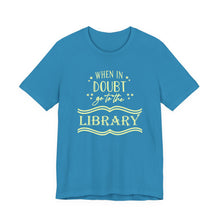 Load image into Gallery viewer, Magical Library Lover T‑Shirt – "When In Doubt Go to the Library" Bookish Tee