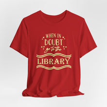 Load image into Gallery viewer, Magical Library Lover T‑Shirt – "When In Doubt Go to the Library" Bookish Tee