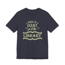 Load image into Gallery viewer, Magical Library Lover T‑Shirt – "When In Doubt Go to the Library" Bookish Tee