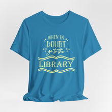 Load image into Gallery viewer, Magical Library Lover T‑Shirt – "When In Doubt Go to the Library" Bookish Tee
