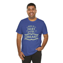 Load image into Gallery viewer, Magical Library Lover T‑Shirt – "When In Doubt Go to the Library" Bookish Tee