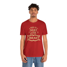Load image into Gallery viewer, Magical Library Lover T‑Shirt – "When In Doubt Go to the Library" Bookish Tee