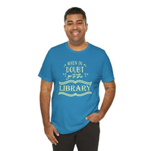 Load image into Gallery viewer, Magical Library Lover T‑Shirt – "When In Doubt Go to the Library" Bookish Tee