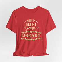 Load image into Gallery viewer, Magical Library Lover T‑Shirt – "When In Doubt Go to the Library" Bookish Tee