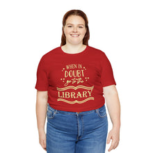 Load image into Gallery viewer, Magical Library Lover T‑Shirt – "When In Doubt Go to the Library" Bookish Tee