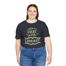 Load image into Gallery viewer, Magical Library Lover T‑Shirt – "When In Doubt Go to the Library" Bookish Tee