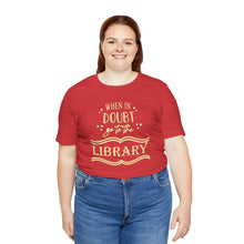 Load image into Gallery viewer, Magical Library Lover T‑Shirt – "When In Doubt Go to the Library" Bookish Tee