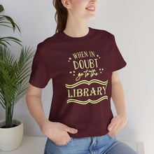 Load image into Gallery viewer, Magical Library Lover T‑Shirt – "When In Doubt Go to the Library" Bookish Tee