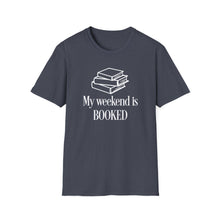 Load image into Gallery viewer, T-Shirt — "My Weekend Is BOOKED" Book Lover Graphic Tee