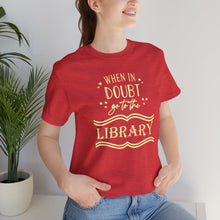 Load image into Gallery viewer, Magical Library Lover T‑Shirt – "When In Doubt Go to the Library" Bookish Tee