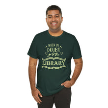 Load image into Gallery viewer, Magical Library Lover T‑Shirt – "When In Doubt Go to the Library" Bookish Tee