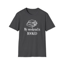 Load image into Gallery viewer, T-Shirt — "My Weekend Is BOOKED" Book Lover Graphic Tee