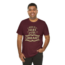 Load image into Gallery viewer, Magical Library Lover T‑Shirt – "When In Doubt Go to the Library" Bookish Tee