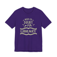 Load image into Gallery viewer, Magical Library Lover T‑Shirt – "When In Doubt Go to the Library" Bookish Tee