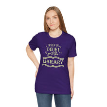 Load image into Gallery viewer, Magical Library Lover T‑Shirt – "When In Doubt Go to the Library" Bookish Tee