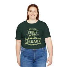 Load image into Gallery viewer, Magical Library Lover T‑Shirt – "When In Doubt Go to the Library" Bookish Tee