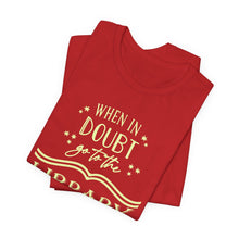 Load image into Gallery viewer, Magical Library Lover T‑Shirt – "When In Doubt Go to the Library" Bookish Tee