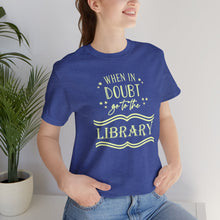 Load image into Gallery viewer, Magical Library Lover T‑Shirt – "When In Doubt Go to the Library" Bookish Tee