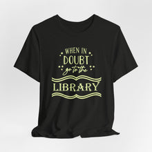 Load image into Gallery viewer, Magical Library Lover T‑Shirt – "When In Doubt Go to the Library" Bookish Tee