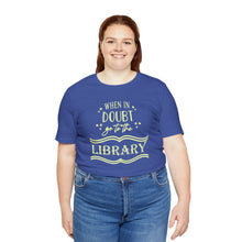 Load image into Gallery viewer, Magical Library Lover T‑Shirt – "When In Doubt Go to the Library" Bookish Tee