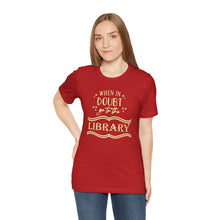 Load image into Gallery viewer, Magical Library Lover T‑Shirt – "When In Doubt Go to the Library" Bookish Tee
