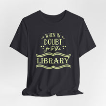 Load image into Gallery viewer, Magical Library Lover T‑Shirt – "When In Doubt Go to the Library" Bookish Tee