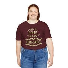 Load image into Gallery viewer, Magical Library Lover T‑Shirt – "When In Doubt Go to the Library" Bookish Tee