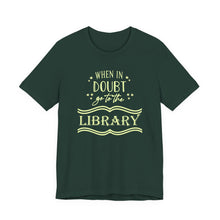 Load image into Gallery viewer, Magical Library Lover T‑Shirt – "When In Doubt Go to the Library" Bookish Tee