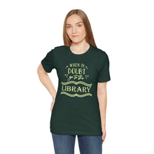 Load image into Gallery viewer, Magical Library Lover T‑Shirt – "When In Doubt Go to the Library" Bookish Tee