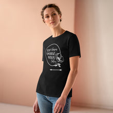 Load image into Gallery viewer, Don't Borrow Tomorrow's Problems Today Women's Premium Tee