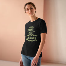 Load image into Gallery viewer, When In Doubt Go To The Library Magical Women's Premium Tee