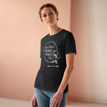 Load image into Gallery viewer, Don't Borrow Tomorrow's Problems Today Women's Premium Tee
