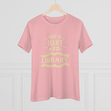 Load image into Gallery viewer, When In Doubt Go To The Library Magical Women's Premium Tee