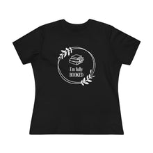 Load image into Gallery viewer, I'm Fully Booked Women's Premium Tee