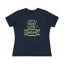 Load image into Gallery viewer, When In Doubt Go To The Library Magical Women's Premium Tee