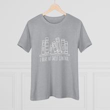 Load image into Gallery viewer, I Have No Shelf Control Women's Premium Tee