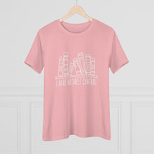 Load image into Gallery viewer, I Have No Shelf Control Women's Premium Tee