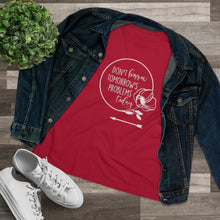 Load image into Gallery viewer, Don't Borrow Tomorrow's Problems Today Women's Premium Tee