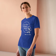 Load image into Gallery viewer, Don't Borrow Tomorrow's Problems Today Women's Premium Tee