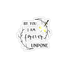 Load image into Gallery viewer, By You I am forever Undone Die-Cut Stickers
