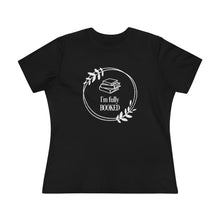 Load image into Gallery viewer, I&#39;m Fully Booked Women&#39;s Premium Tee
