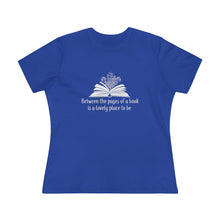 Load image into Gallery viewer, Between the Pages of a Book Women&#39;s Premium Tee
