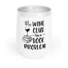 Load image into Gallery viewer, My Wine Club Has A Book Problem Chill Wine Tumbler
